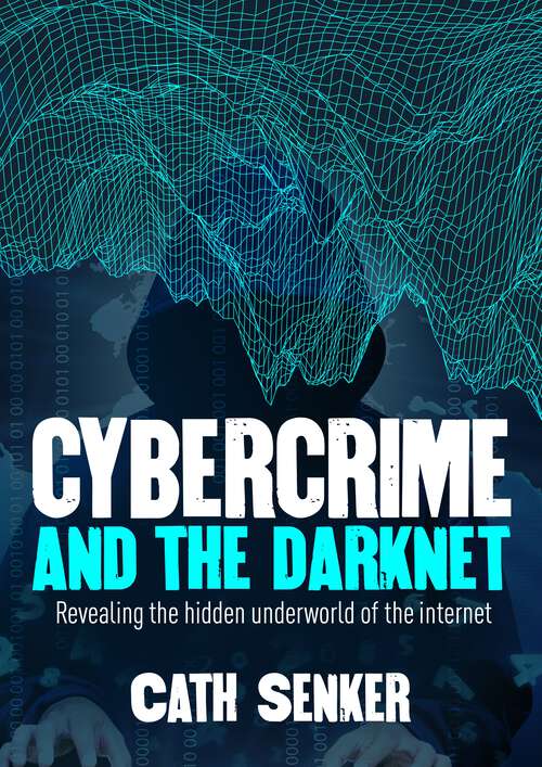 Book cover of Cybercrime and the Darknet: Revealing the hidden underworld of the internet