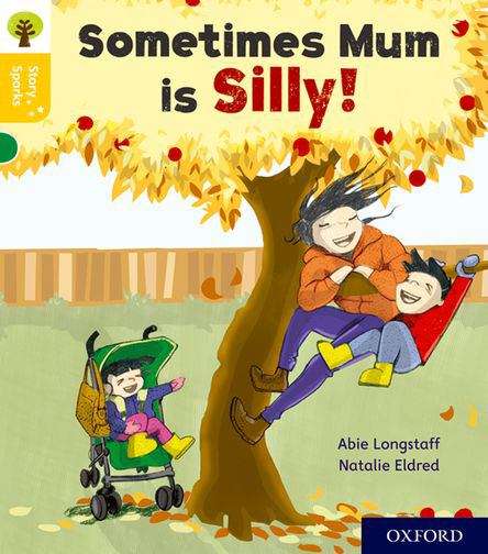 Book cover of Oxford Reading Tree Story Sparks: Sometimes Mum is Silly (PDF)