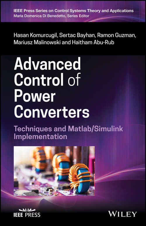 Book cover of Advanced Control of Power Converters: Techniques and Matlab / Simulink Implementation (IEEE Press Series on Control Systems Theory and Applications)