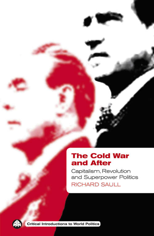 Book cover of The Cold War and After: Capitalism, Revolution and Superpower Politics (Critical Introductions to World Politics)