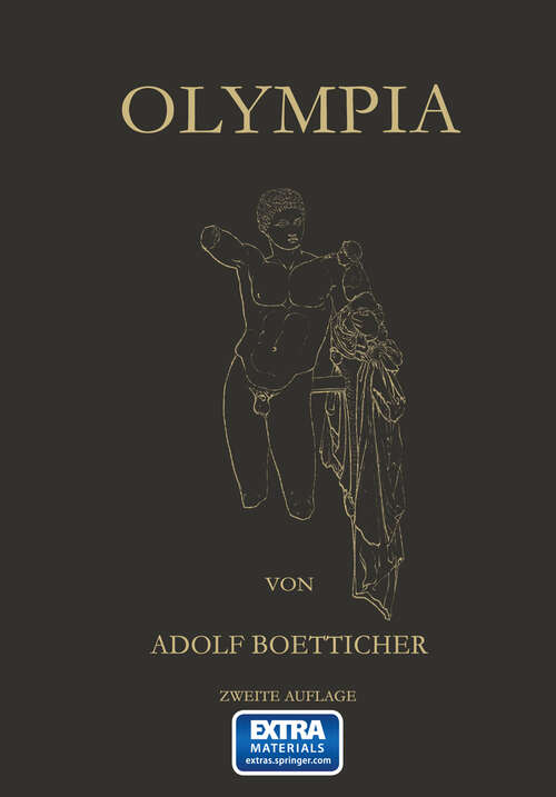 Book cover of Olympia, Das Fest und Seine Stätte: Nach den Berichten der Alten und den Ergebnissen der Deutschen Ausgrabungen (2. Aufl. 1886)