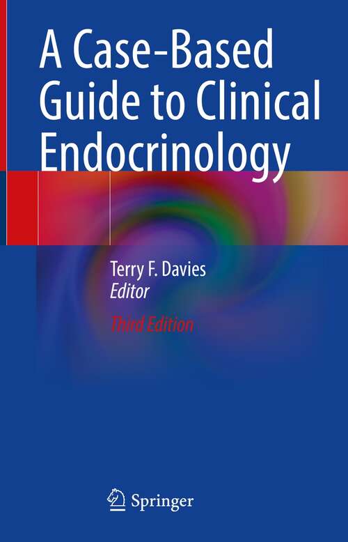 Book cover of A Case-Based Guide to Clinical Endocrinology (3rd ed. 2022)