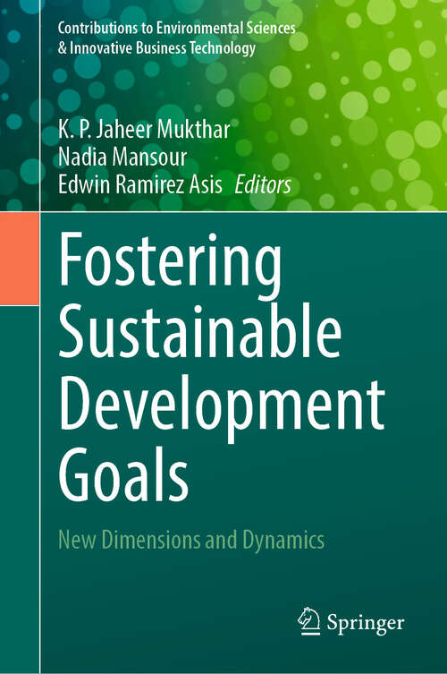 Book cover of Fostering Sustainable Development Goals: New Dimensions and Dynamics (2024) (Contributions to Environmental Sciences & Innovative Business Technology)