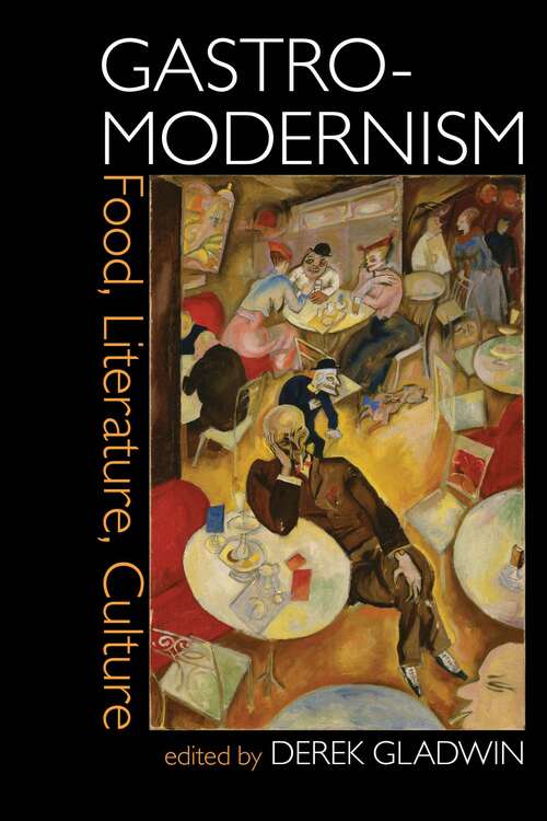 Book cover of Gastro-modernism: Food, Literature, Culture (Clemson University Press)