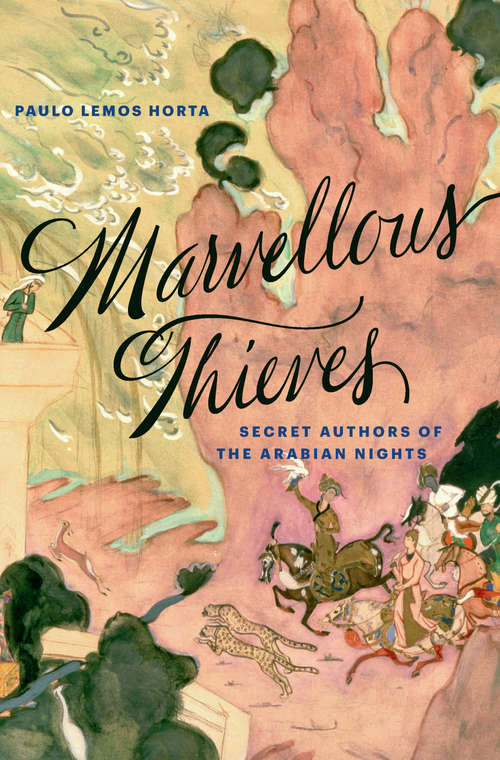Book cover of Marvellous Thieves: Secret Authors Of The Arabian Nights