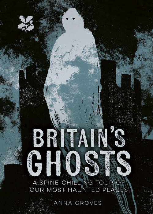 Book cover of Britain’s Ghosts: A spine-chilling tour of our most haunted places (National Trust)