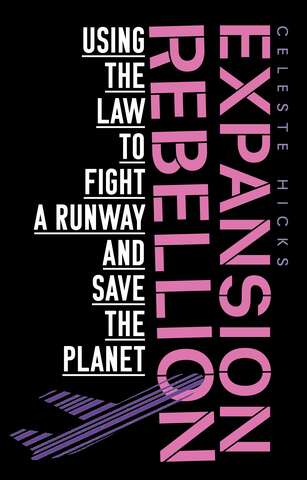 Book cover of Expansion rebellion: Using the law to fight a runway and save the planet