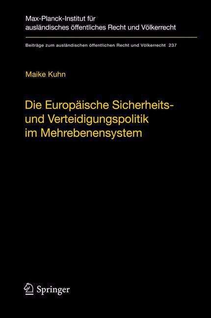 Book cover of Die Europäische Sicherheits- und Verteidigungspolitik im Mehrebenensystem: Eine rechtswissenschaftliche Untersuchung am Beispiel der Militäroperation der Europäischen Union in der Demokratischen Republik Kongo 2003 (2012) (Beiträge zum ausländischen öffentlichen Recht und Völkerrecht #237)