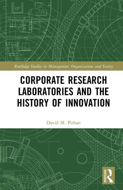 Book cover of Corporate Research Laboratories and the History of Innovation (Routledge Studies in Management, Organizations and Society)