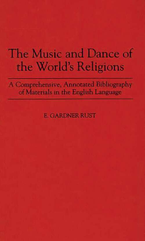 Book cover of The Music and Dance of the World's Religions: A Comprehensive, Annotated Bibliography of Materials in the English Language (Music Reference Collection)
