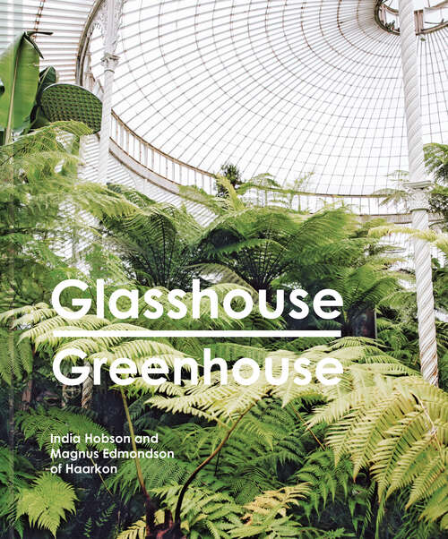 Book cover of Glasshouse Greenhouse: Haarkon's World Tour Of Amazing Botanical Spaces (ePub edition)