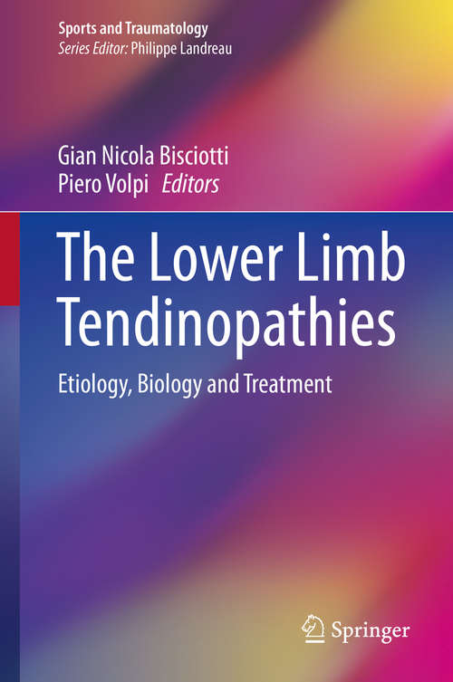 Book cover of The Lower Limb Tendinopathies: Etiology, Biology and Treatment (1st ed. 2016) (Sports and Traumatology)