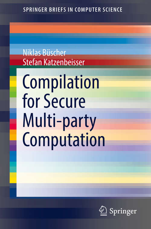 Book cover of Compilation for Secure Multi-party Computation (SpringerBriefs in Computer Science)