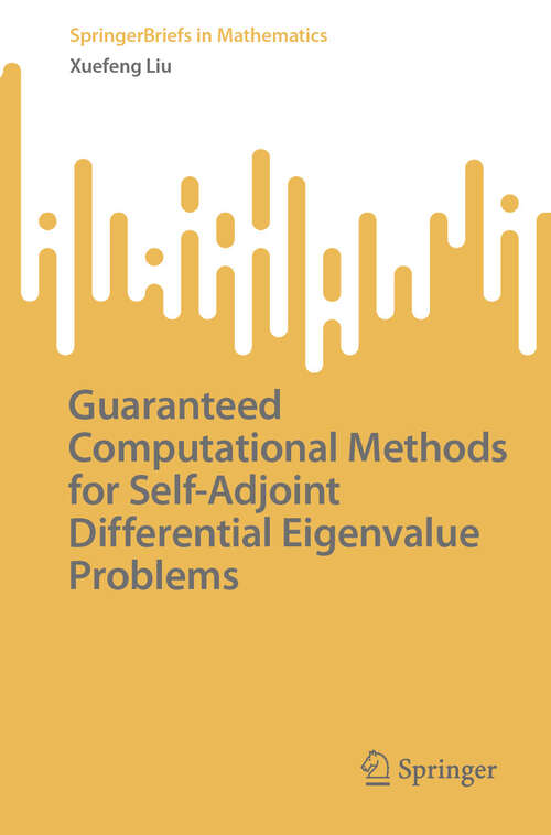 Book cover of Guaranteed Computational Methods for Self-Adjoint Differential Eigenvalue Problems (2024) (SpringerBriefs in Mathematics)