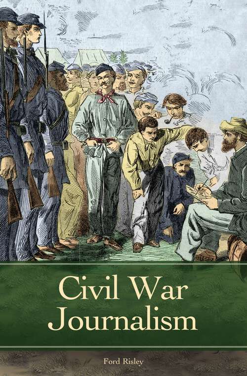 Book cover of Civil War Journalism (Reflections on the Civil War Era)