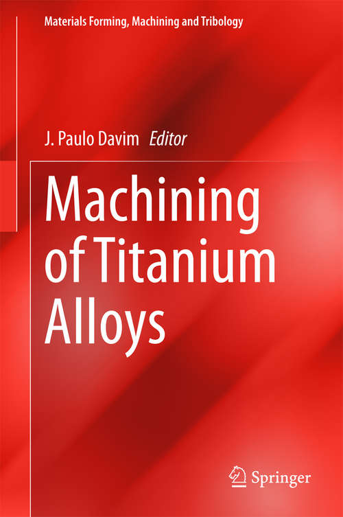 Book cover of Machining of Titanium Alloys: Aluminum, Titanium, And Magnesium (2014) (Materials Forming, Machining and Tribology)