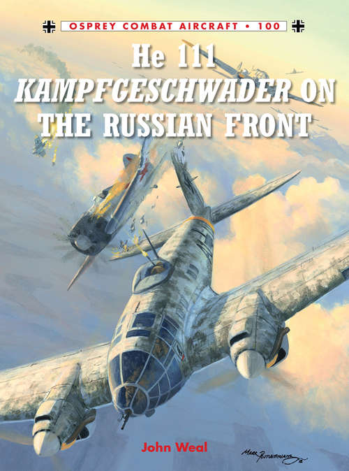 Book cover of He 111 Kampfgeschwader on the Russian Front (Combat Aircraft #100)