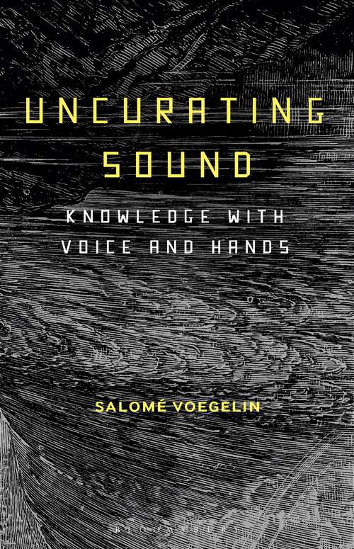 Book cover of Uncurating Sound: Knowledge with Voice and Hands