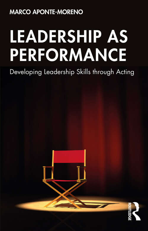 Book cover of Leadership as Performance: Developing Leadership Skills through Acting