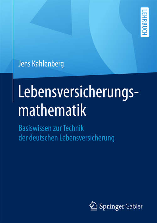 Book cover of Lebensversicherungsmathematik: Basiswissen zur Technik der deutschen Lebensversicherung