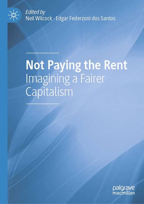 Book cover of Not Paying the Rent: Imagining a Fairer Capitalism (1st ed. 2021)