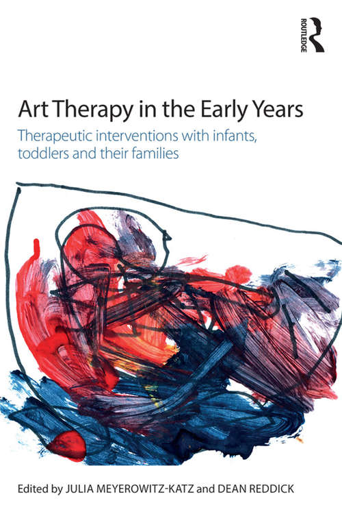 Book cover of Art Therapy in the Early Years: Therapeutic interventions with infants, toddlers and their families