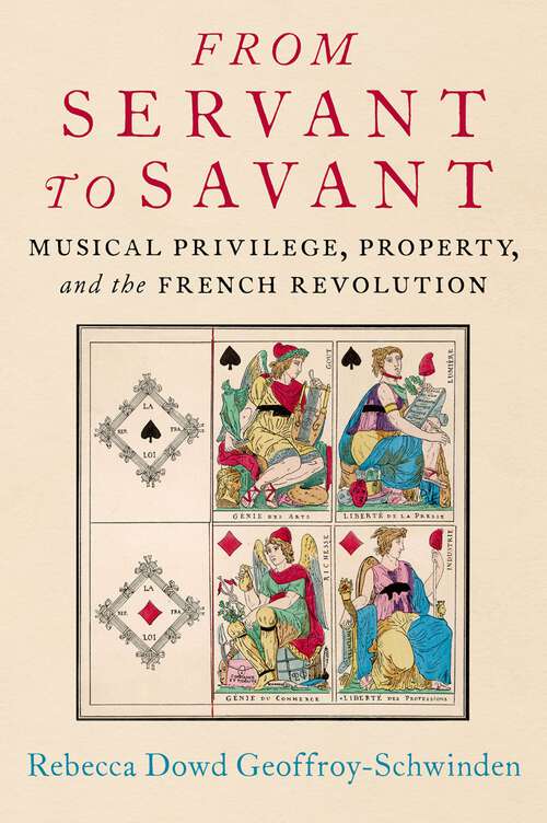 Book cover of From Servant to Savant: Musical Privilege, Property, and the French Revolution