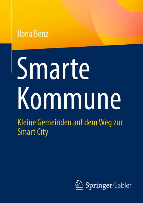 Book cover of Smarte Kommune: Kleine Gemeinden auf dem Weg zur Smart City (1. Aufl. 2023)