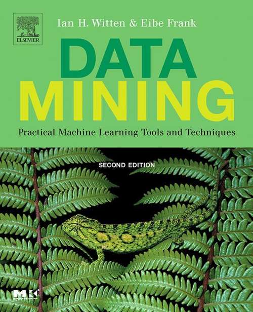 Book cover of Data Mining: Practical Machine Learning Tools and Techniques, Second Edition (2) (The Morgan Kaufmann Series in Data Management Systems)