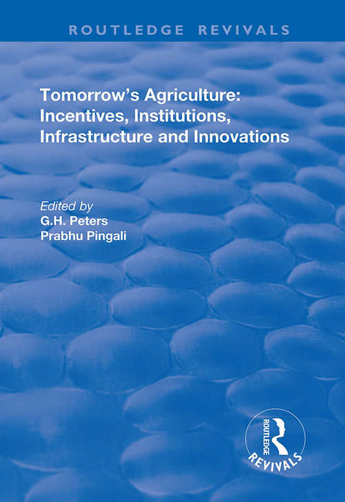 Book cover of Tomorrow's Agriculture: Incentives, Institutions, Infrastructure and Innovations - Proceedings of the Twenty-fouth International Conference of Agricultural Economists (Routledge Revivals)