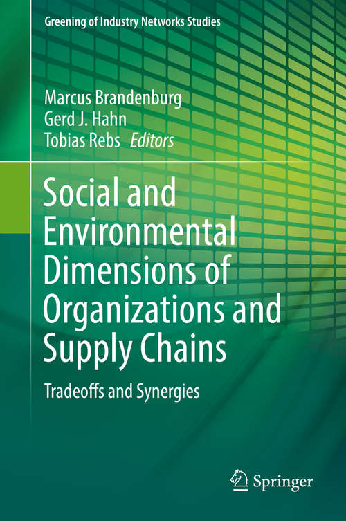 Book cover of Social and Environmental Dimensions of Organizations and Supply Chains: Tradeoffs and Synergies (Greening of Industry Networks Studies #5)