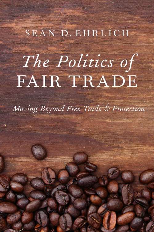 Book cover of POLITICS OF FAIR TRADE C: Moving Beyond Free Trade and Protection