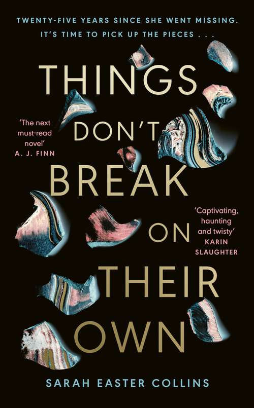 Book cover of Things Don’t Break On Their Own: ‘A captivating, haunting, and twisty story’ Karin Slaughter