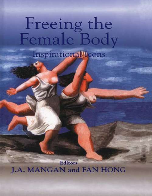 Book cover of Freeing the Female Body: Inspirational Icons (Sport in the Global Society)