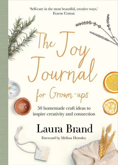 Book cover of The Joy Journal For Grown-ups: 50 homemade craft ideas to inspire creativity and connection