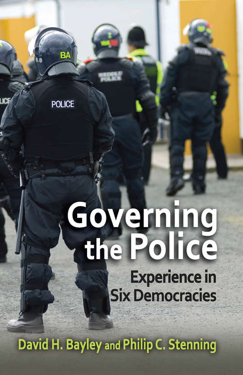 Book cover of Governing the Police: Experience in Six Democracies