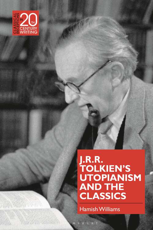 Book cover of J.R.R. Tolkien's Utopianism and the Classics (Classical Receptions in Twentieth-Century Writing)