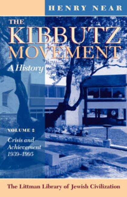 Book cover of The Kibbutz Movement: A History, Crisis and Achievement, 1939-1995 v. 2 (The Littman Library of Jewish Civilization)