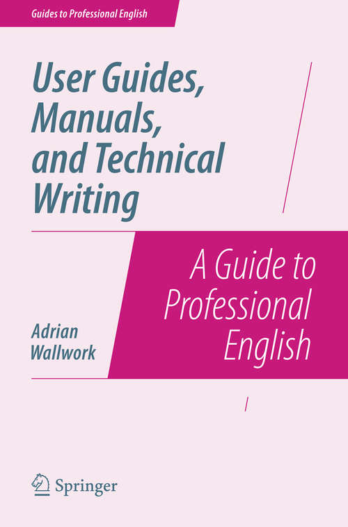 Book cover of User Guides, Manuals, and Technical Writing: A Guide to Professional English (2014) (Guides to Professional English)