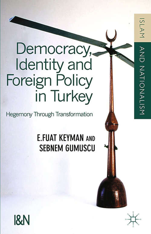Book cover of Democracy, Identity and Foreign Policy in Turkey: Hegemony Through Transformation (2014) (Islam and Nationalism)