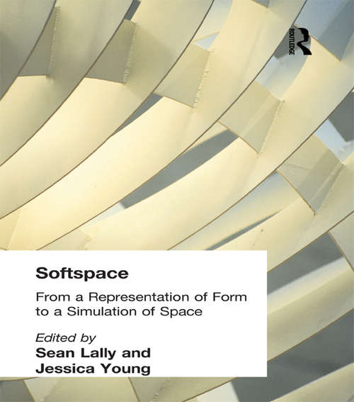 Book cover of Softspace: From a Representation of Form to a Simulation of Space