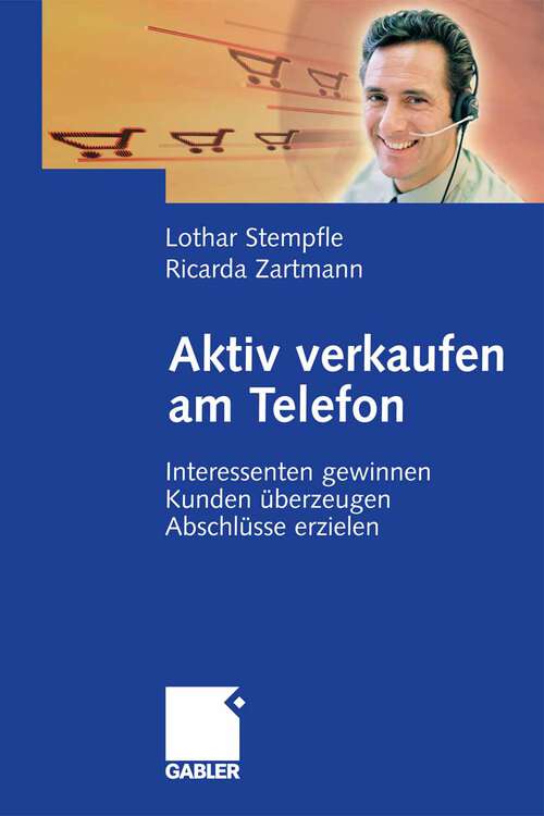 Book cover of Aktiv verkaufen am Telefon: Interessenten gewinnen - Kunden überzeugen - Abschlüsse erzielen (2008)