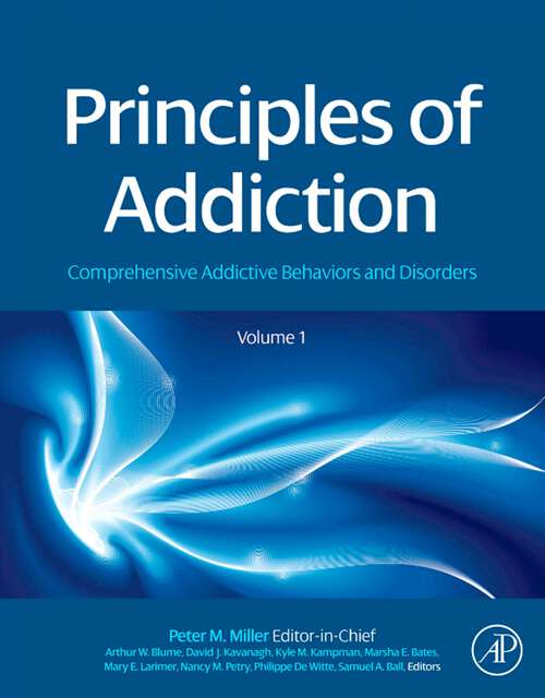 Book cover of Principles of Addiction: Comprehensive Addictive Behaviors and Disorders, Volume 1