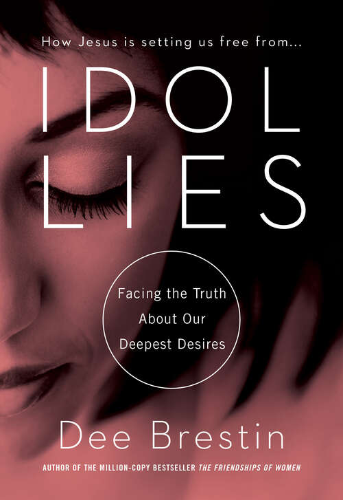 Book cover of Idol Lies: Facing the Truth About Our Deepest Desires