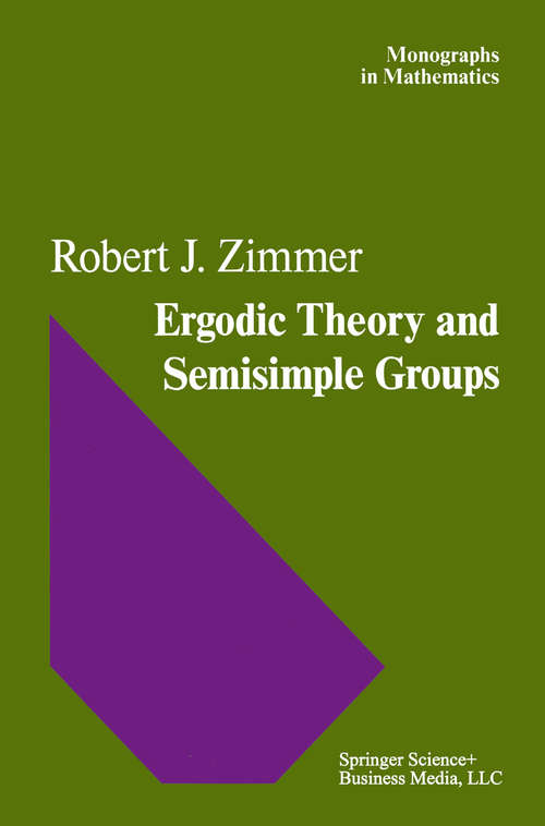 Book cover of Ergodic Theory and Semisimple Groups (1984) (Monographs in Mathematics #81)