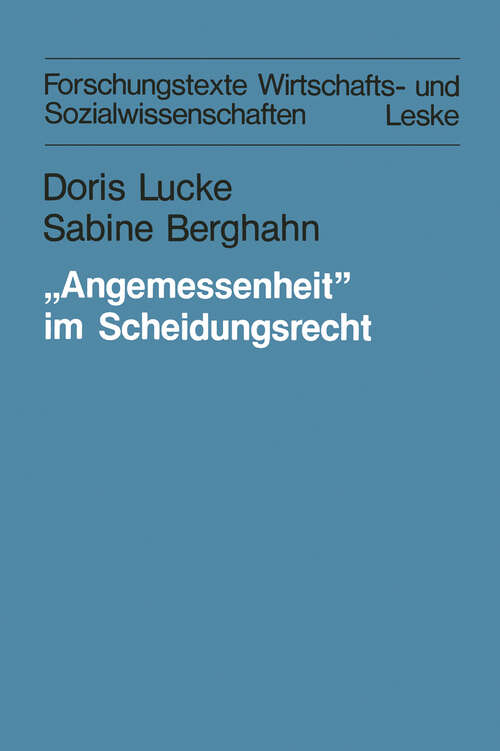 Book cover of „Angemessenheit” im Scheidungsrecht: Frauen zwischen Berufschance, Erwerbspflicht und Unterhaltsprivileg. Eine soziologisch-juristische Untersuchung (1983) (Forschungstexte Wirtschafts- und Sozialwissenschaften #9)