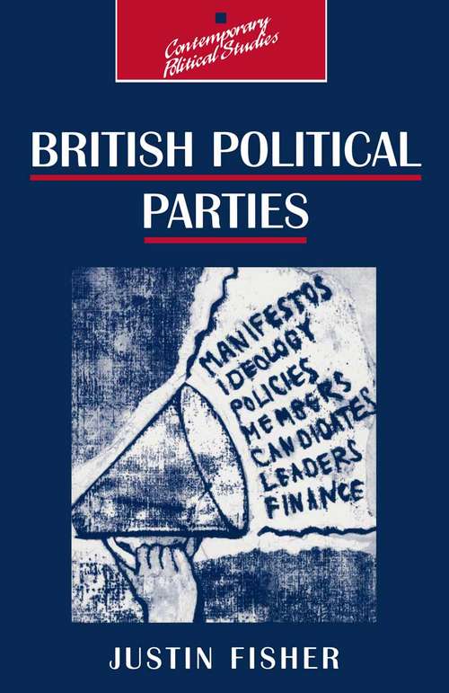 Book cover of British Political Parties (1st ed. 1996) (Contemporary Political Studies)
