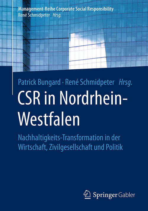 Book cover of CSR in Nordrhein-Westfalen: Nachhaltigkeits-Transformation in der Wirtschaft, Zivilgesellschaft und Politik (1. Aufl. 2017) (Management-Reihe Corporate Social Responsibility)