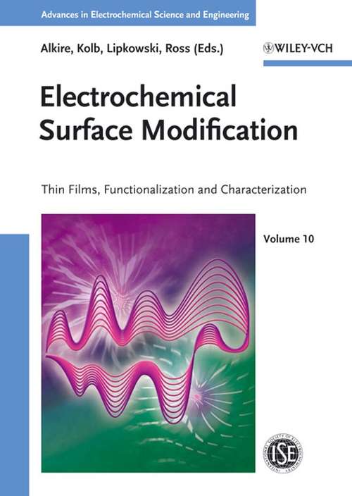 Book cover of Electrochemical Surface Modification: Thin Films, Functionalization and Characterization (Advances in Electrochemical Sciences and Engineering #20)