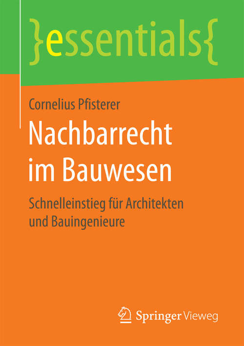 Book cover of Nachbarrecht im Bauwesen: Schnelleinstieg für Architekten und Bauingenieure (1. Aufl. 2017) (essentials)